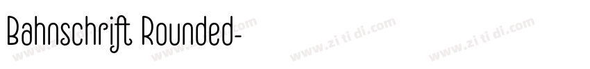 Bahnschrift Rounded字体转换 Bahnschrift Rounded字体转换